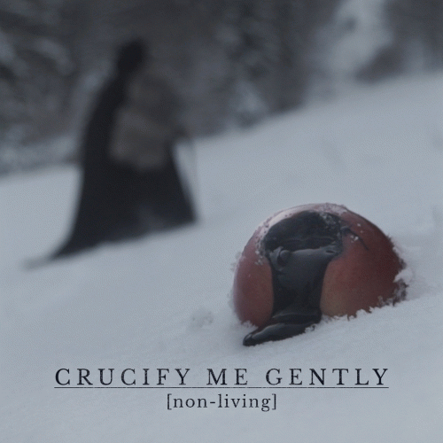 Crucify Me Gently : Non-Living